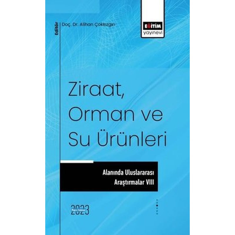 Ziraat Orman ve Su Ürünleri Alanında Uluslararası Araştırmalar 8 | Eğitim Yayınevi
