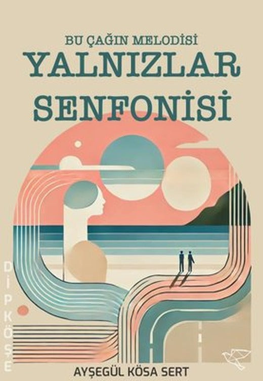 Yalnızlar Senfonisi - Bu Çağın Melodisi | Avis Original Yayınları (İnce Kapak)