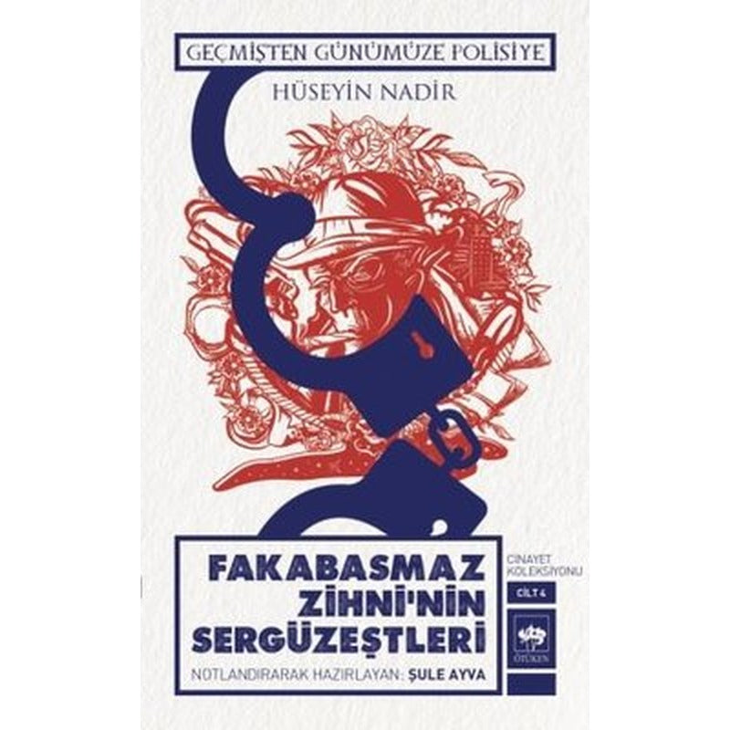 Fakabasmaz Zihni'nin Sergüzeştleri - Cinayet Koleksiyonu Cilt 4 - Geçmişten Günümüze Polisiye | Ötüken Neşriyat Yayınları