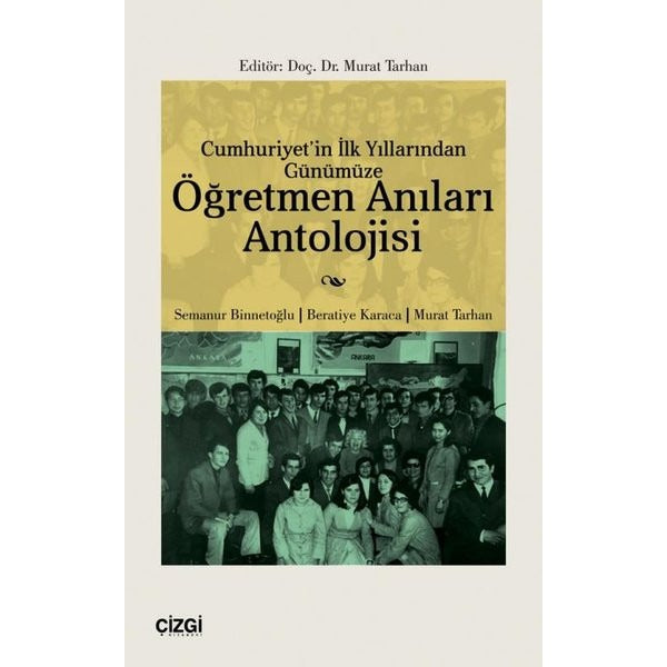 Cumhuriyet'in İlk Yıllarından Günümüze Öğretmen Anıları Antolojisi | Çizgi Kitabevi (İnce Kapak)