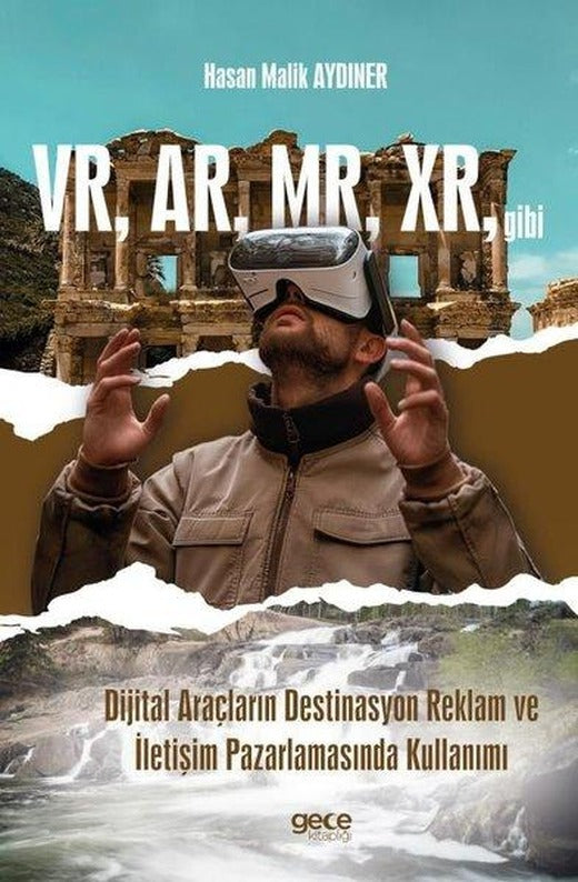 VR AR MR XR gibi Dijital Araçların Destinasyon Reklam ve İletişim Pazarlamasında Kullanımı | Gece Kitaplığı (İnce Kapak)