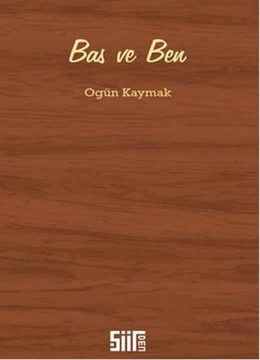 Bas ve Ben | Şiirden Yayıncılık (Ciltsiz)