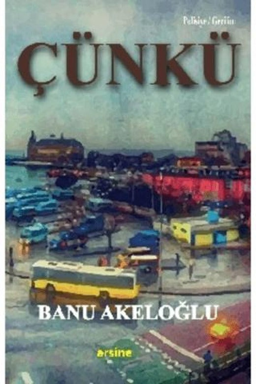 Çünkü | Arsine Yayıncılık (Ciltsiz)