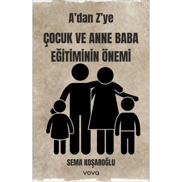 A'dan Z'ye Çocuk ve Anne Baba Eğitiminin Önemi | Vova Yayınları (İnce Kapak)