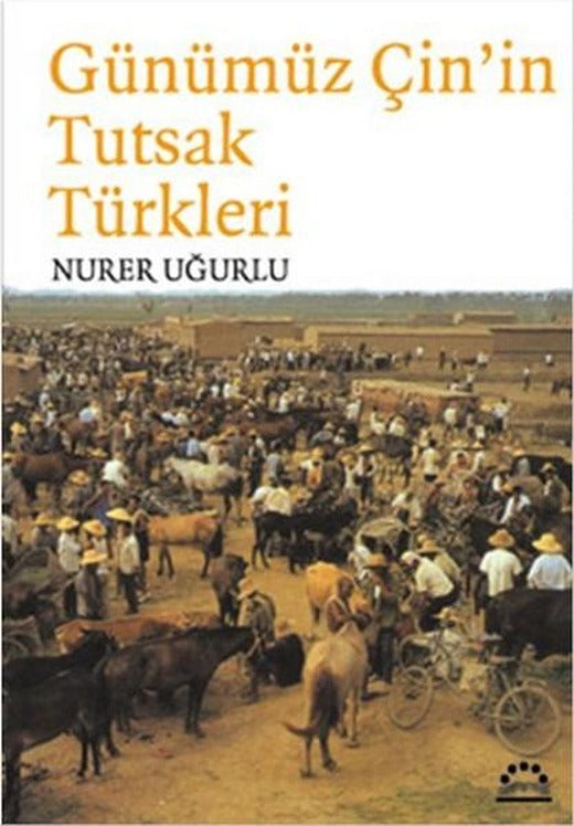 Günümüz Çin'in Tutsak Türkleri | Örgün Yayınları - Tarih Dizisi (İnce Kapak)