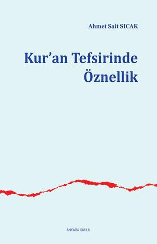 Kur’an Tefsirinde Öznellik | Ankara Okulu Yayınları (Ciltsiz)