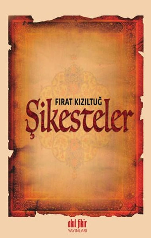 Şikesteler | Akıl Fikir Yayınları (İnce Kapak)