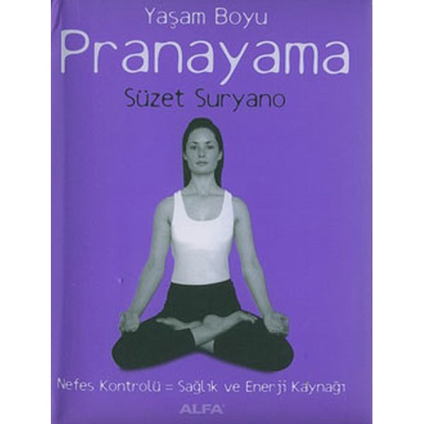 Yaşam Boyu Pranayama Nefes Kontrolü: Sağlık ve Enerji Kaynağı