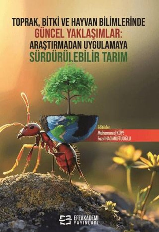 Toprak, Bitki ve Hayvan Bilimlerinde Güncel Yaklaşımlar: Araştırmadan Uygulamaya Sürdürülebilir Tarım