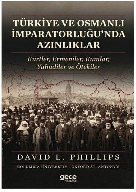 Türkiye ve Osmanlı İmparatorluğu'nda Azınlıklar - Kürtler Ermeniler Rumlar Yahudiler ve Ötekiler | Gece Kitaplığı (İnce Kapak)