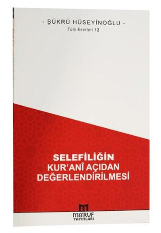 Selefiliğin Kur'anî Açıdan Değerlendirilmesi | Ma'ruf Yayınları (Ciltsiz)