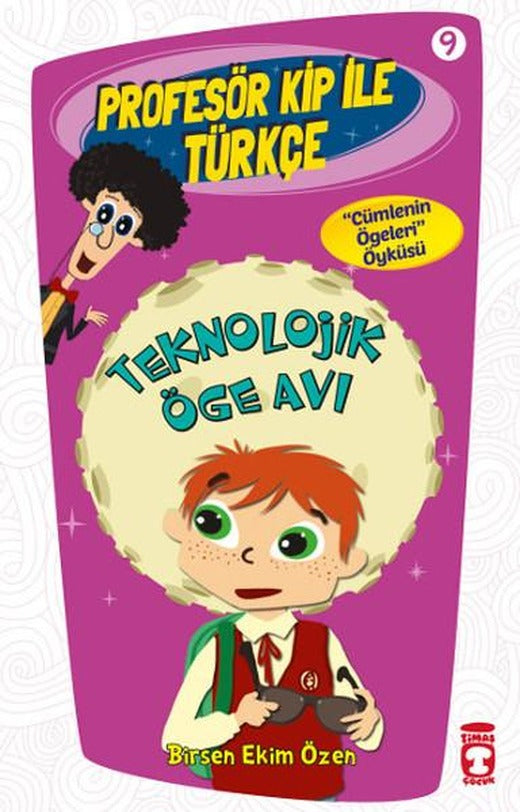 Profesör Kip ile Türkçe 9 - Teknolojik Öge Avı | Timaş Çocuk (İnce Kapak)