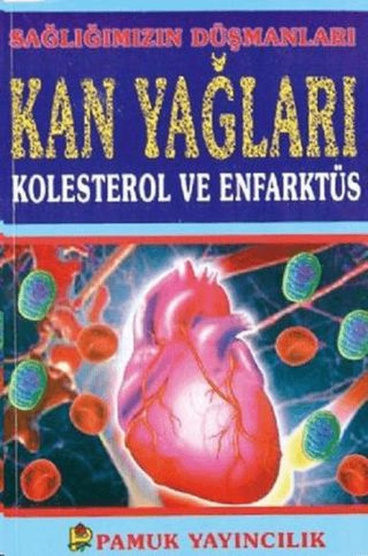 Sağlığımızın Düşmanları Kan Yağları Kolesterol ve Enfarktüs (Sağlık-001) | Pamuk Yayıncılık (Ciltsiz)