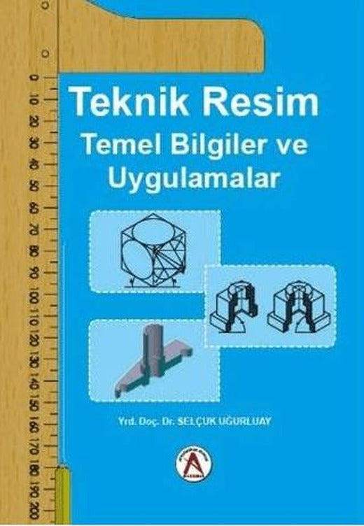 Teknik Resim Temel Bilgiler ve Uygulamalar | Akademisyen Kitabevi (Ciltsiz)