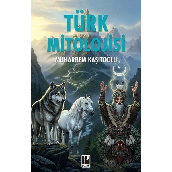 Türk Mitolojisi | Pozitif Yayıncılık (İnce Kapak)