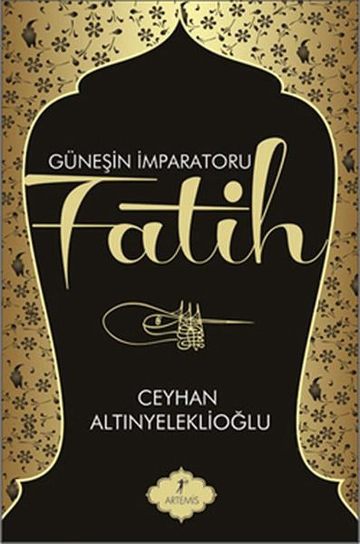 Güneşin İmparatoru Fatih | Artemis Yayınları - Tarihi Roman Dizisi (İnce Kapak)