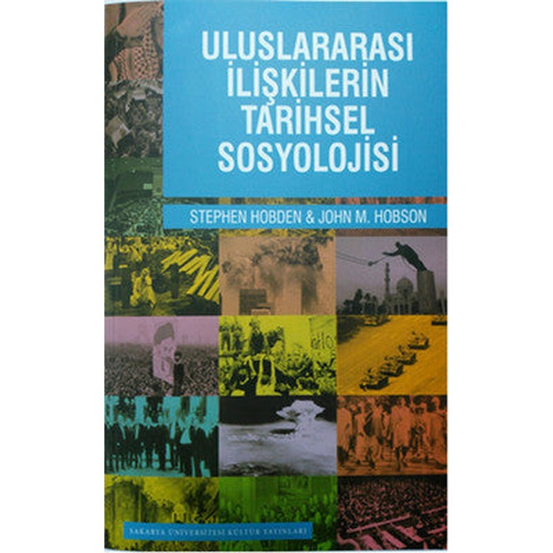 Uluslararası İlişkilerin Tarihsel Sosyolojisi | Sakarya Üniversitesi Yayınları