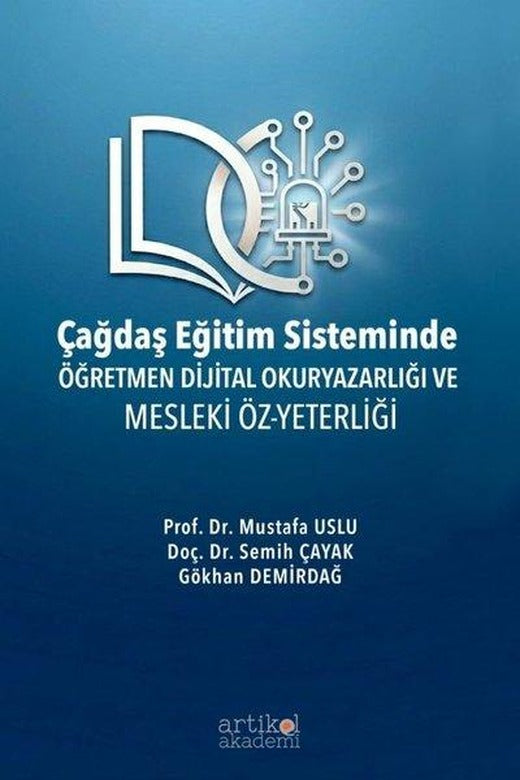 Çağdaş Eğitim Sisteminde Öğretmen Dijital Okuryazarlığı ve Mesleki Öz - Yeterliği | Artikel Akademi (İnce Kapak)
