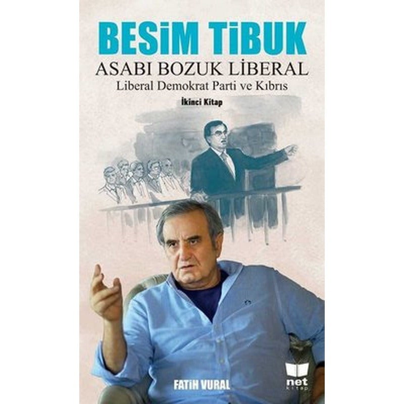 Besim Tibuk: Asabı Bozuk Liberal-Liberal Demokrat Parti ve Kıbrıs | Net Kitap
