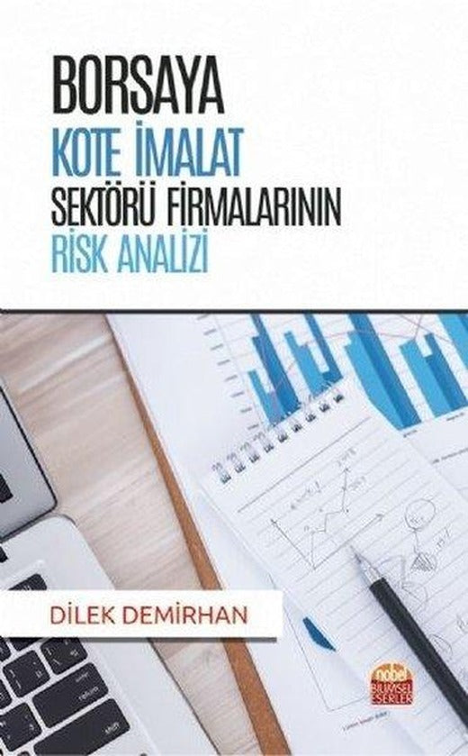 Borsaya Kote İmalat Sektörü Firmalarının Risk Analizi | Nobel Bilimsel Eserler (İnce Kapak)