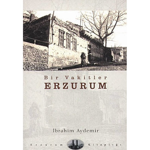 Bir Vakitler Erzurum | Dergah Yayınları