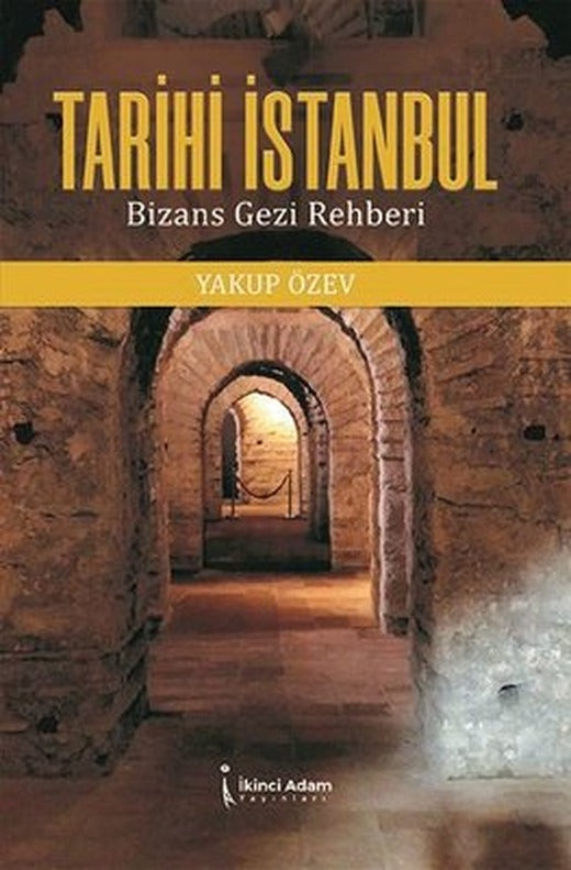 Tarihi İstanbul Bizans Gezi Rehberi | İkinci Adam Yayınları