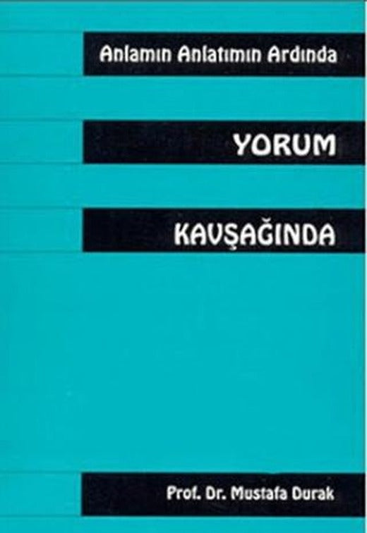 Anlamın Anlatmın Ardında Yorum Kavşağında