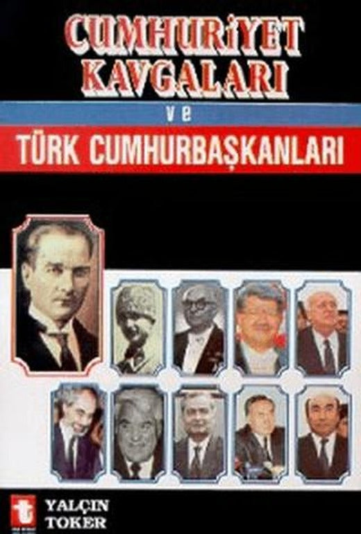 Cumhuriyet Kavgaları ve Türk Cumhurbaşkanları | Toker Yayınları (Ciltsiz)
