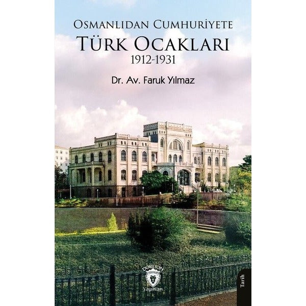 Osmanlıdan Cumhuriyete Türk Ocakları 1912-1931 | Dorlion Yayınları (Ciltsiz)