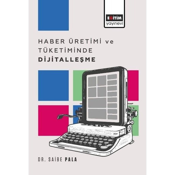 Haber Üretimi ve Tüketiminde Dijitalleşme | Eğitim Yayınevi (İnce Kapak)