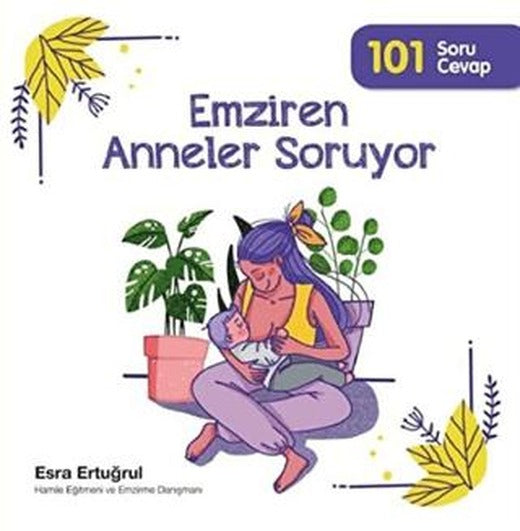 Emziren Anneler Soruyor 101 Soru Cevap