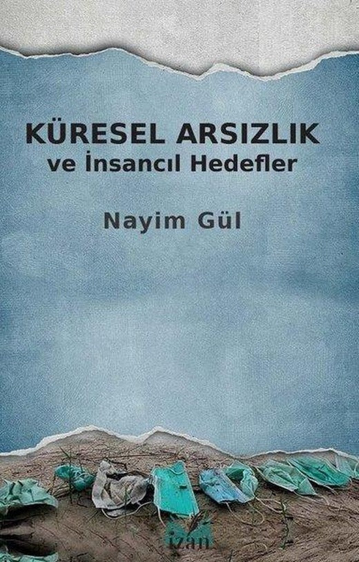 Küresel Arsızlık ve İnsancıl Hedefler | İzan Yayıncılık (İnce Kapak)
