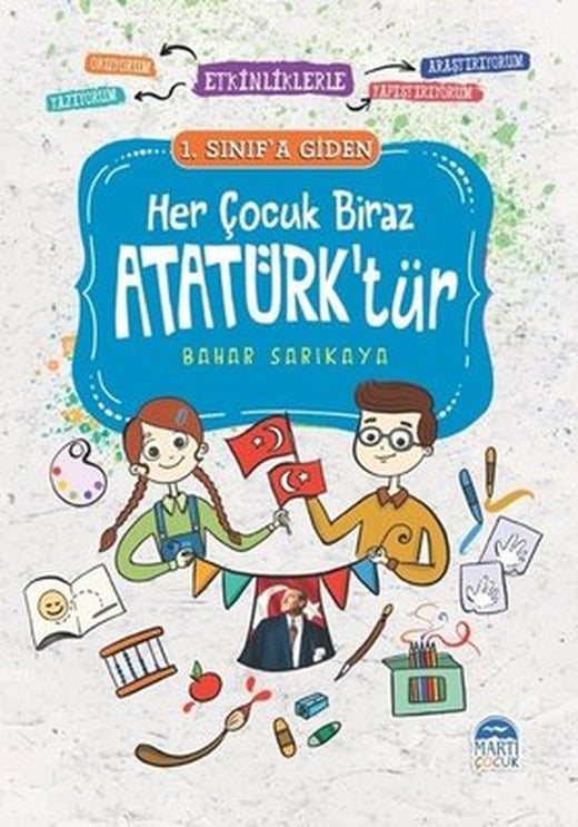 1.Sınıf'a Giden Her Çocuk Biraz Atatürk'tür | Martı Yayınları