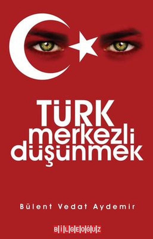 Türk Merkezli Düşünmek | Bilgeoğuz Yayınları