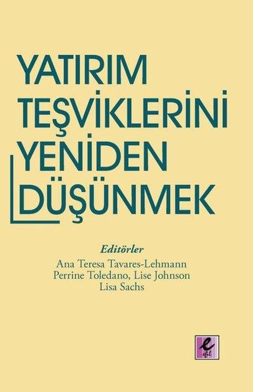 Yatırım Teşviklerini Yeniden Düşünmek - Eğilimler ve Politika Seçenekleri | Efil Yayınevi Yayınları (İnce Kapak)