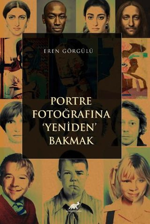 Portre Fotoğrafına Yeniden Bakmak | Paradigma Akademi Yayınları (Ciltsiz)