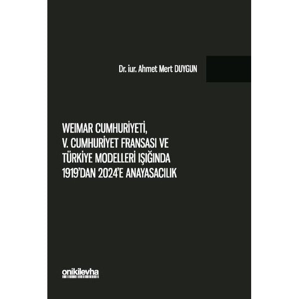 Weimar Cumhuriyeti, 5. Cumhuriyet Fransa'sı ve Türkiye Modelleri Işığında 1919'dan 2024'e Anayasacıl | On İki Levha Yayıncılık