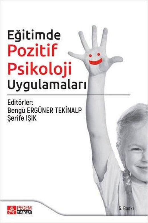 Eğitimde Pozitif Psikoloji Uygulamaları | Pegem Akademi Yayıncılık (İnce Kapak)