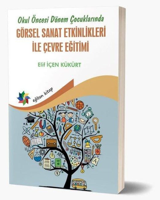 Görsel Sanat Etkinlikleri İle Çevre Eğitimi - Okul Öncesi Dönem Çocuklarında | Eğiten Kitap (İnce Kapak)