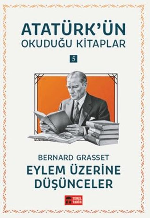 Eylem Üzerine Düşünceler - Atatürk'ün Okuduğu Kitaplar 5