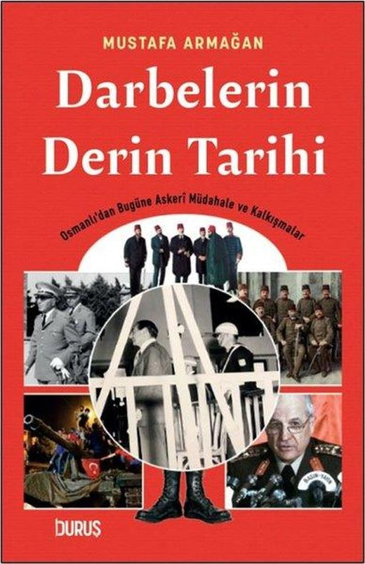 Darbelerin Derin Tarihi: Osmanlı'dan Bugüne Askeri Müdahale ve Kalkışmalar | Duruş Yayınları (İnce Kapak)