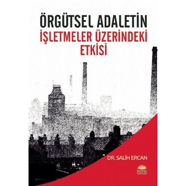 Örgütsel Adaletin İşletmeler Üzerine Etkisi | Nobel Akademik Yayıncılık (İnce Kapak)