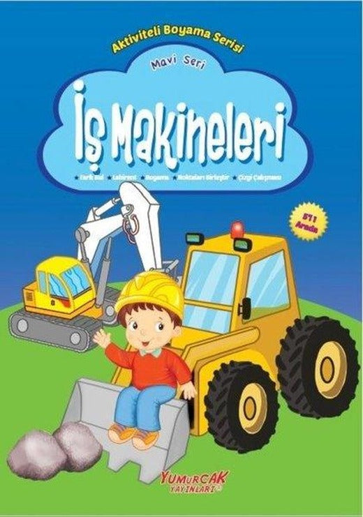 İş Makineleri Mavi Seri-Aktiviteli Boyama Serisi | Yumurcak Yayınları (İnce Kapak)