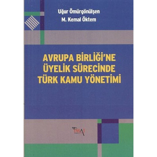 Avrupa Birliği’ne Üyelik Sürecinde Türk Kamu Yönetimi | İmaj Yayıncılık (Ciltsiz)