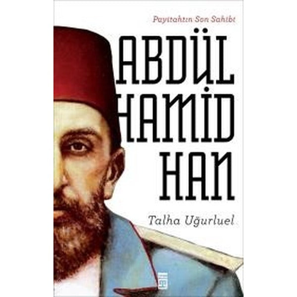 Payitahtın Son Sahibi Abdülhamid Han | Timaş Tarih (Ciltsiz)