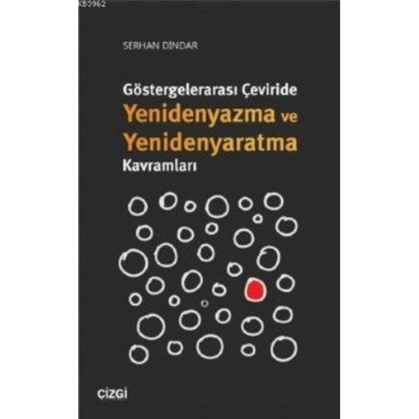 Göstergelerarası Çeviride Yenidenyazma ve Yenidenyaratma Kavramları | Çizgi Kitapevi
