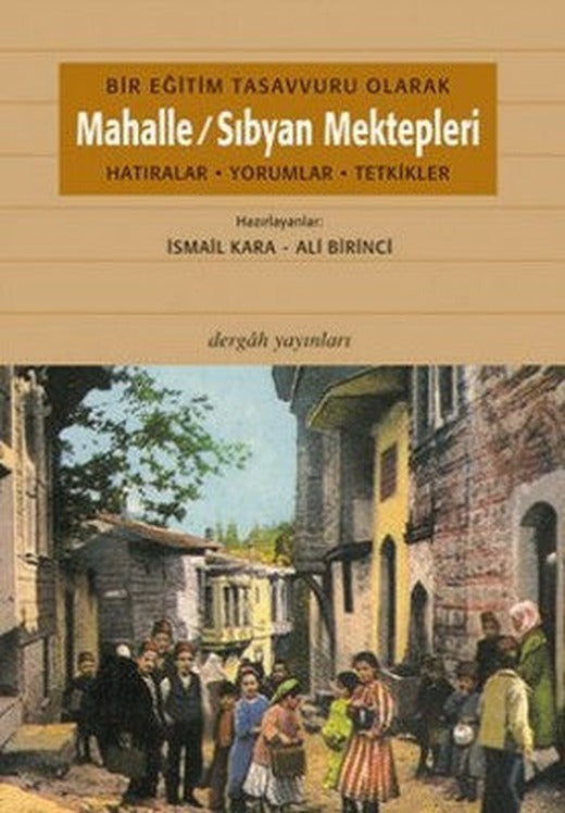 Bir Eğitim Tasavvuru Olarak Mahalle / Sıbyan Mektepleri | Dergah Yayınları