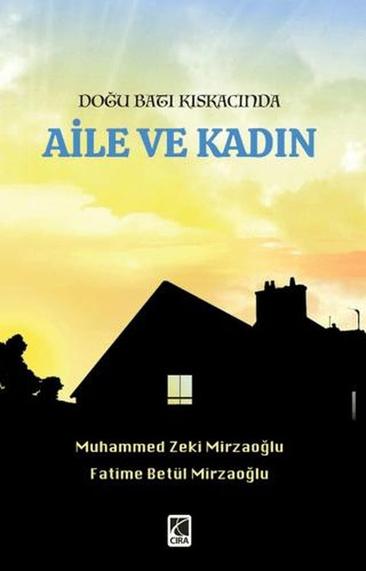 Doğu Batı Kıskacında Aile ve Kadın | Çıra Yayınları (Ciltsiz)