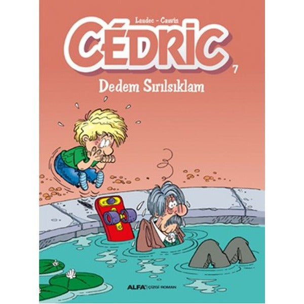 Cedric 7-Dedem Sırılsıklam | Alfa Yayınları
