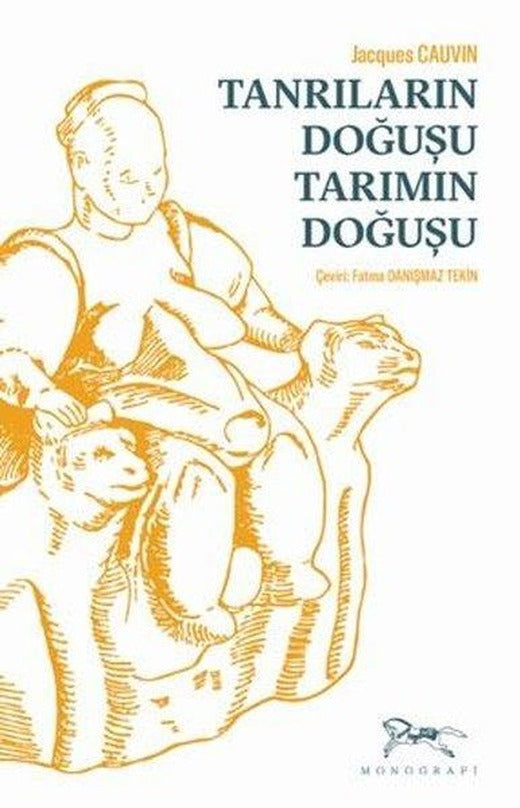 Tanrıların Doğuşu Tarımın Doğuşu | Monografi Yayınları (İnce Kapak)